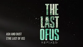 The Last of Us theme w/lyrics | "Ash and Dust"