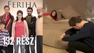 Feriha - 132. rész