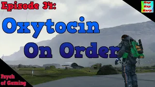 Psychology of Gaming 34: Death Stranding's Oxytocin Deficiency