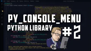 PyConsoleMenu #2 - обзор кода библиотеки Python | Pip