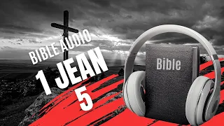 1 JEAN 5 | LA BIBLE AUDIO avec textes