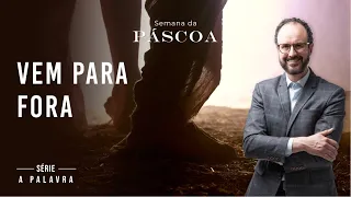 VEM PARA FORA - Série A Palavra  (7/8) | Pr. André Flores - 15.04.22