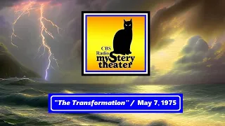 CBS RADIO MYSTERY THEATER -- "THE TRANSFORMATION" (5-7-75)