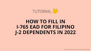 How to fill-in the I-765 for J2 Dependents (c)(5) category | Employment Authorization [Filipino]