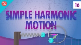 Simple Harmonic Motion: Crash Course Physics #16