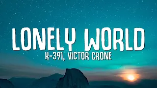 K-391, Victor Crone - Lonely World (Lyrics)