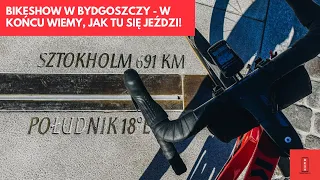 Bikeshow w Bydgoszczy - w końcu wiemy, jak tu się jeździ + jak wymyślam trasy w nowych miejscach