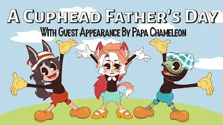 A Cuphead Father's Day (Feat. Papa Chameleon)