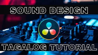 SOUND DESIGN | Tagalog Tutorial | Davinci Resolve 17