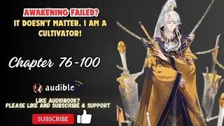 Awakening Failed? It Doesn't Matter, I Am A Cultivator! Chapter 76-100