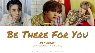 NCT DREAM Be There For You Lyrics (엔시티 드림 - 지금처럼만) (Color Coded Lyrics Viet/Kor/Rom)