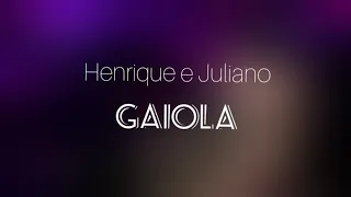 Henrique e Juliano - Gaiola (LETRA)