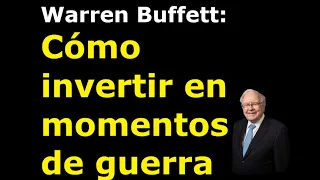 📈Warren Buffett: Cómo invertir en tiempos de guerra