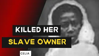 Celia A Slave Who Murdered Her Owner and Rapist