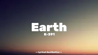 k - 391 - Earth ( Lyrics ) 35 Mins Loop | Lyrical Aesthetics |