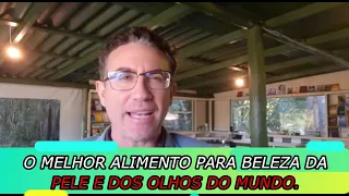 O MELHOR ALIMENTO PARA BELEZA DA PELE E DOS OLHOS DO MUNDO. (Tiago Rocha).