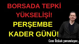 PİYASALARDA PERŞEMBE KADER GÜNÜ! BORSADA TEPKİ YÜKSELİŞİ!