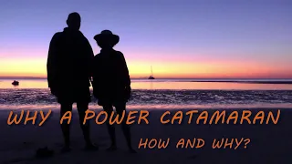 Why build a Power catamaran? Why we changed from sailing catamaran. Part 4.