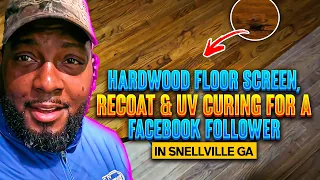 Hardwood Floor Screen, Recoat & UV curing for a Facebook follower in Snellville GA