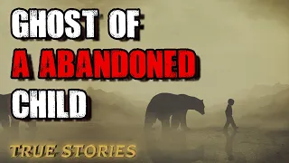 16 True Paranormal Stories - Ghost Of A Abandoned Child | Paranormal M