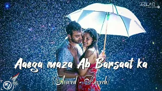 Aayga Maza Ab Barsaat ka | Lo-Fi [Slowed + Reverb] @_Rj_Official_