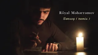 Royal Meherremov - Serxos  ( remix by  Aliy3vh )