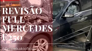 REVISÃO FULL MERCEDES E250 ANO 2010 | FELIPE KAKI