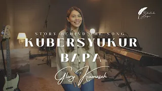 DI BALIK LAGU | KUBERSYUKUR BAPA | GLORY KUMASEH