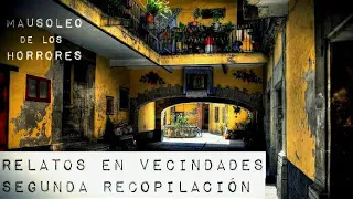 EXPERIENCIAS PARANORMALES EN VECINDADES | SEGUNDA RECOPILACIÓN | RELATOS DE HORROR