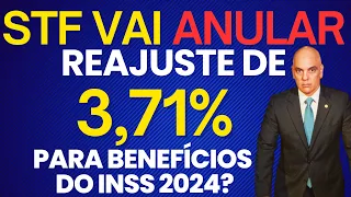 REAJUSTE INSS DE 3,71% VAI SER ANULADO PELO STF EM 2024 PARA APOSENTADOS E PENSIONISTAS DO INSS?