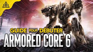 ARMORED CORE 6 ► Guide pour BIEN DÉBUTER, Mécaniques, Battre le 1er Boss et Build 🔥