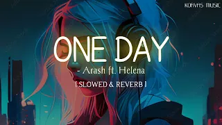 Arash ft. Helena - One Day [ Slowed & Reverb ]
