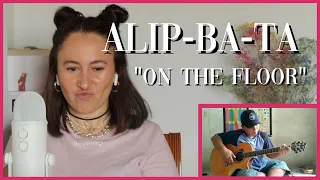 Alip-Ba-Ta "On The Floor" | Reaction Video