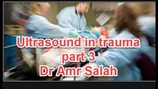 Ultrasound in trauma part3 , DR/ Amr Salah