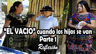 “EL VACIO” cuando los hijos se van Parte 1 Reflexión