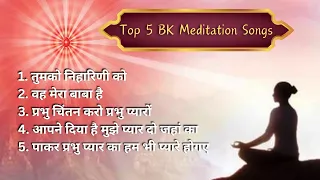 Top 5 Best BK Meditation Songs for Deep Relaxation and Inner Peace | by BK Mantosh