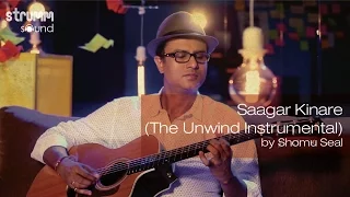 Saagar Kinare (The Unwind Instrumental) by Shomu Seal