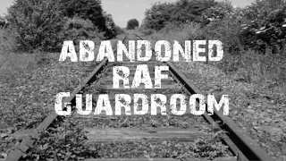 Exploring An Abandoned RAF Base Guardroom