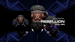 Lex Digital - Rebellion [Full EP]