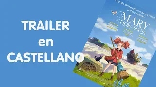 Mary y la flor de la bruja. TRAILER en CASTELLANO