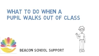 What to do when a student walks out of class.