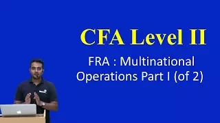 CFA Level II - FRA : Multinational Operations Part I (of 2)