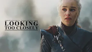 Daenerys Targaryen | Looking Too Closely [+8x05]