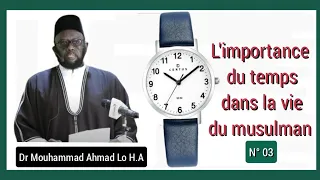 03 L'importance du temps dans la vie du musulman avec Docteur Mouhammad Ahmad Lo H.A