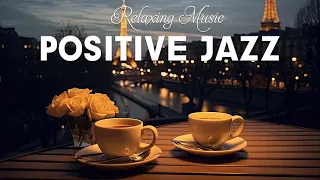Positive Jazz ️🎶☕ Vibes Jazz & Sweet August Bossa Nova Music for Keep joyful your moods