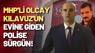 Sinan Ateş suikastı: MHP'li Olcay Kılavuz'un evine giden polise sürgün!