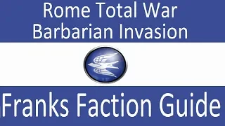 Franks Faction Guide: Rome Total War Barbarian Invasion