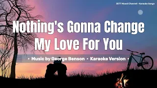 Nothing's Gonna Change My Love For You - George Benson | Karaoke Version