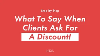 Step-By-Step What To Say When Clients Ask For A Discount