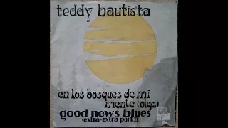 Teddy Bautista- Good News Blues (Extra-Extra Part 2) (1971)